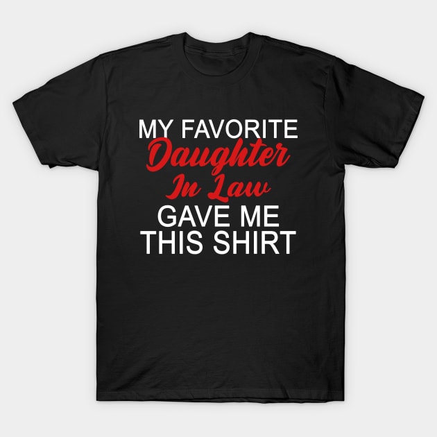 My Favorite Daughter in Law Gave Me This Funny Dad T-Shirt by Jsimo Designs